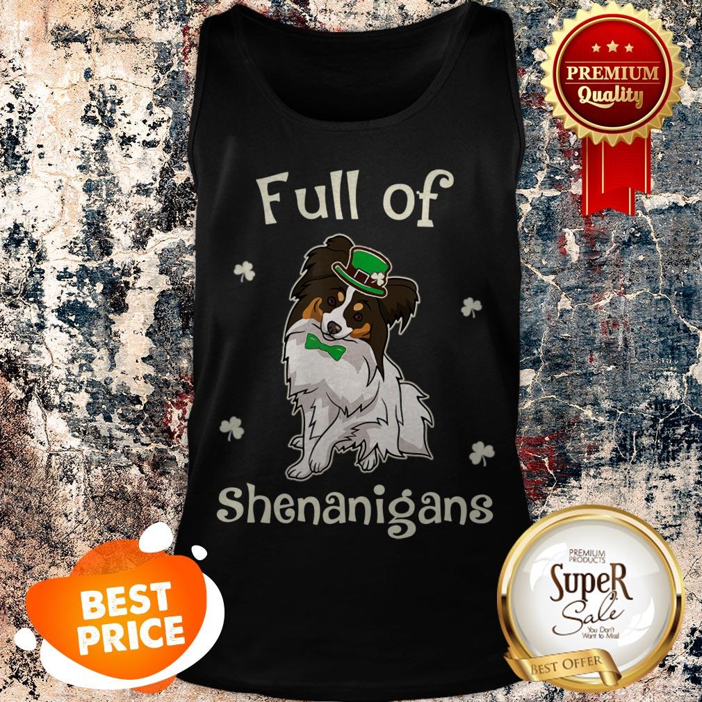 Papillon-Dog Full Of Shenanigans Irish Funny Patricks Shirt