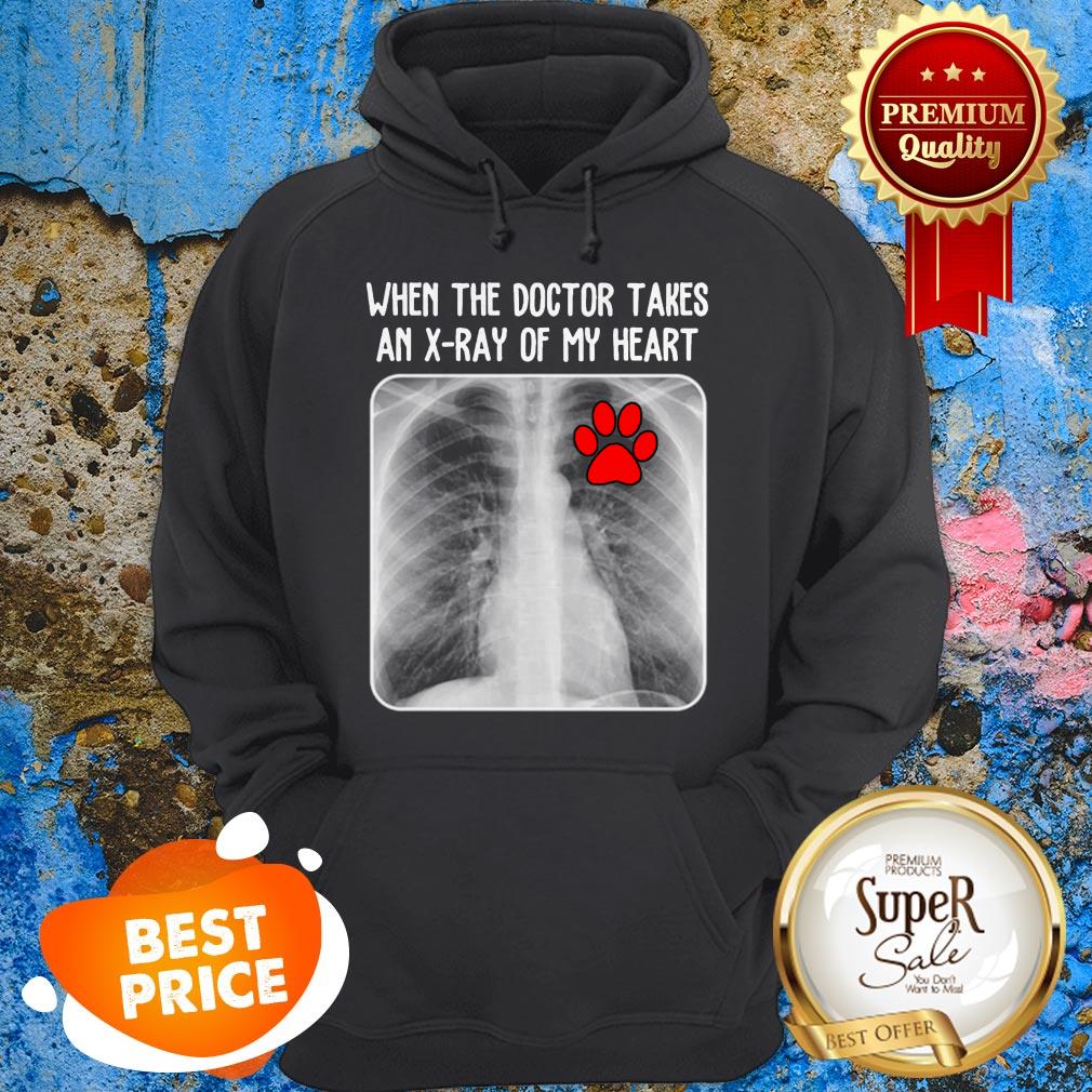 Paw Dog When The Doctor Takes An X-Ray Of My Heart Shirt