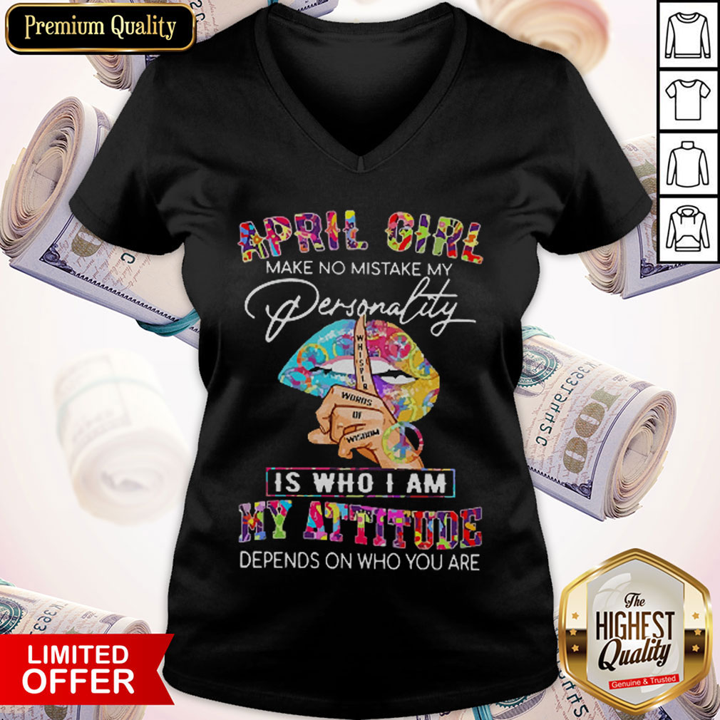 Peace Lips April Girl Make No Mistake My Personality Is Who I Am Shirt