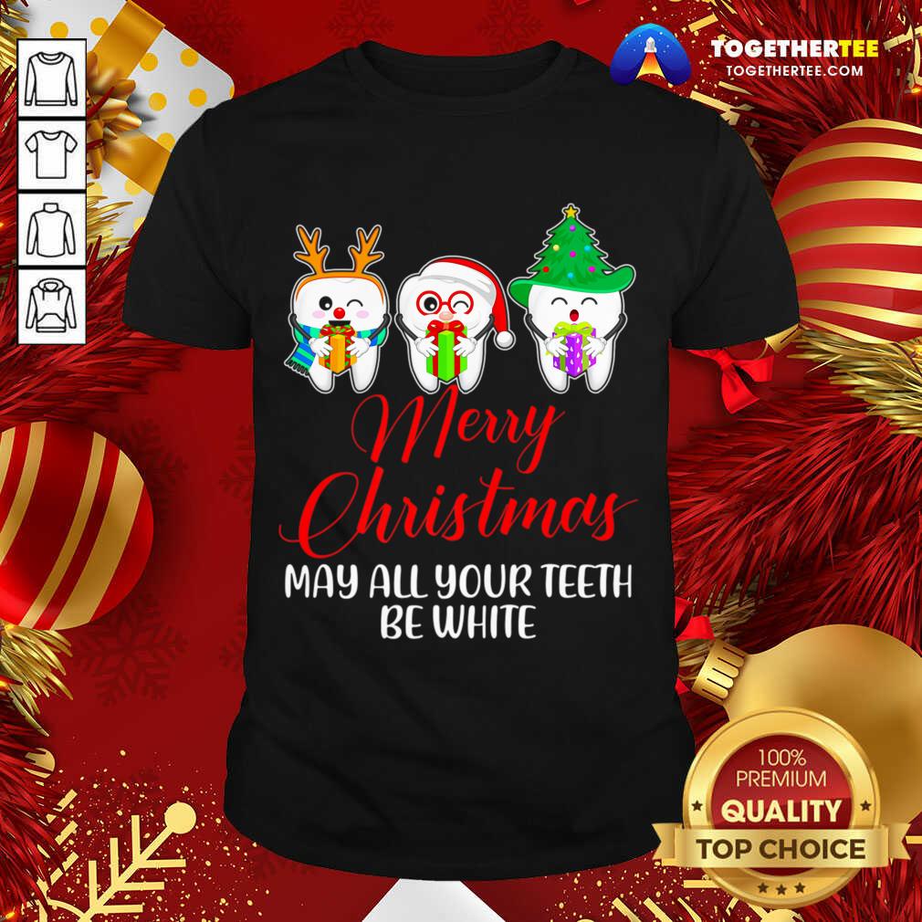 Perfect Christmas Santa Dentist Apparel May All Your Teeth Be White T-Shirt