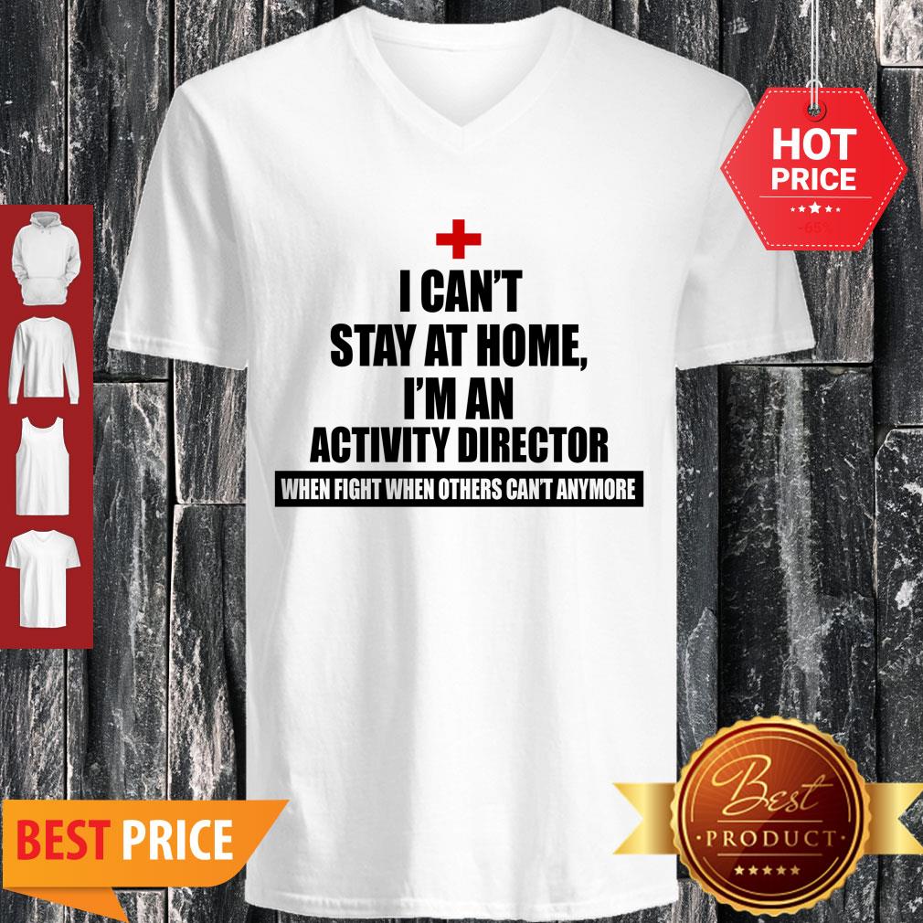 Perfect I Can’t Stay At Home I’m An Activity Director Shirt