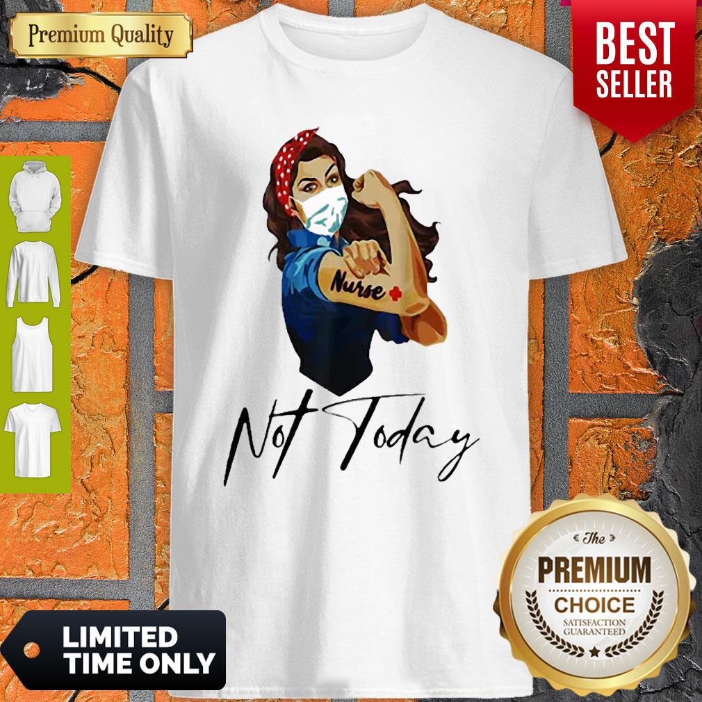 Perfect Nurse Strong Tattoos Nurse Not Today COVID-19 Shirt