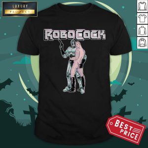 Robocock Dead Or Alive You’re Cumming Shirt