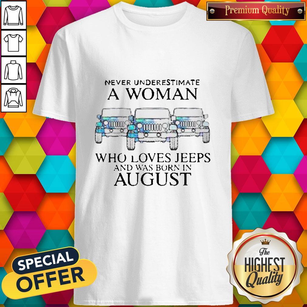 Pisces Never Underestimate A Woman Who Loves Jeeps And Was Born In August Shirt