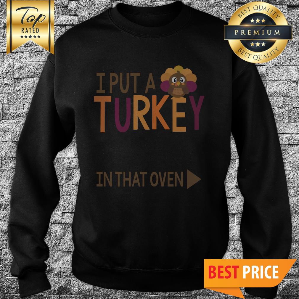 Pregnancy I Put A Turkey In That Oven Roasting Until 2020 Shirt