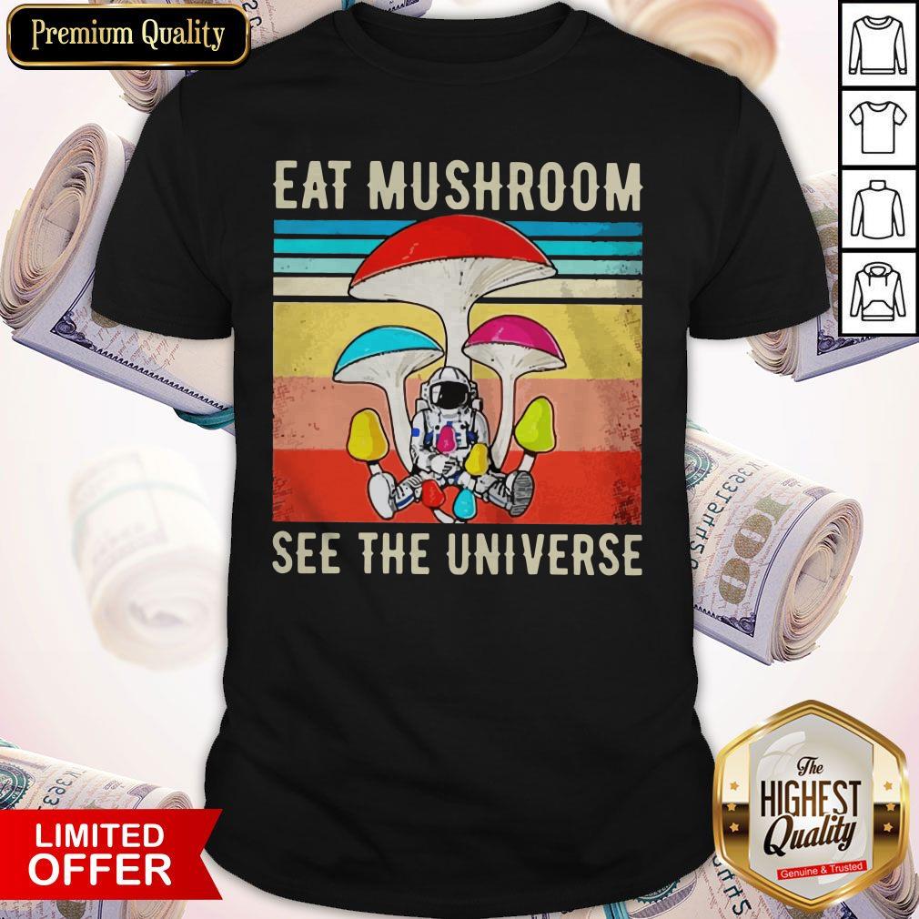 Premium Alien Eat Mushroom See The Universe Vintage Shirt