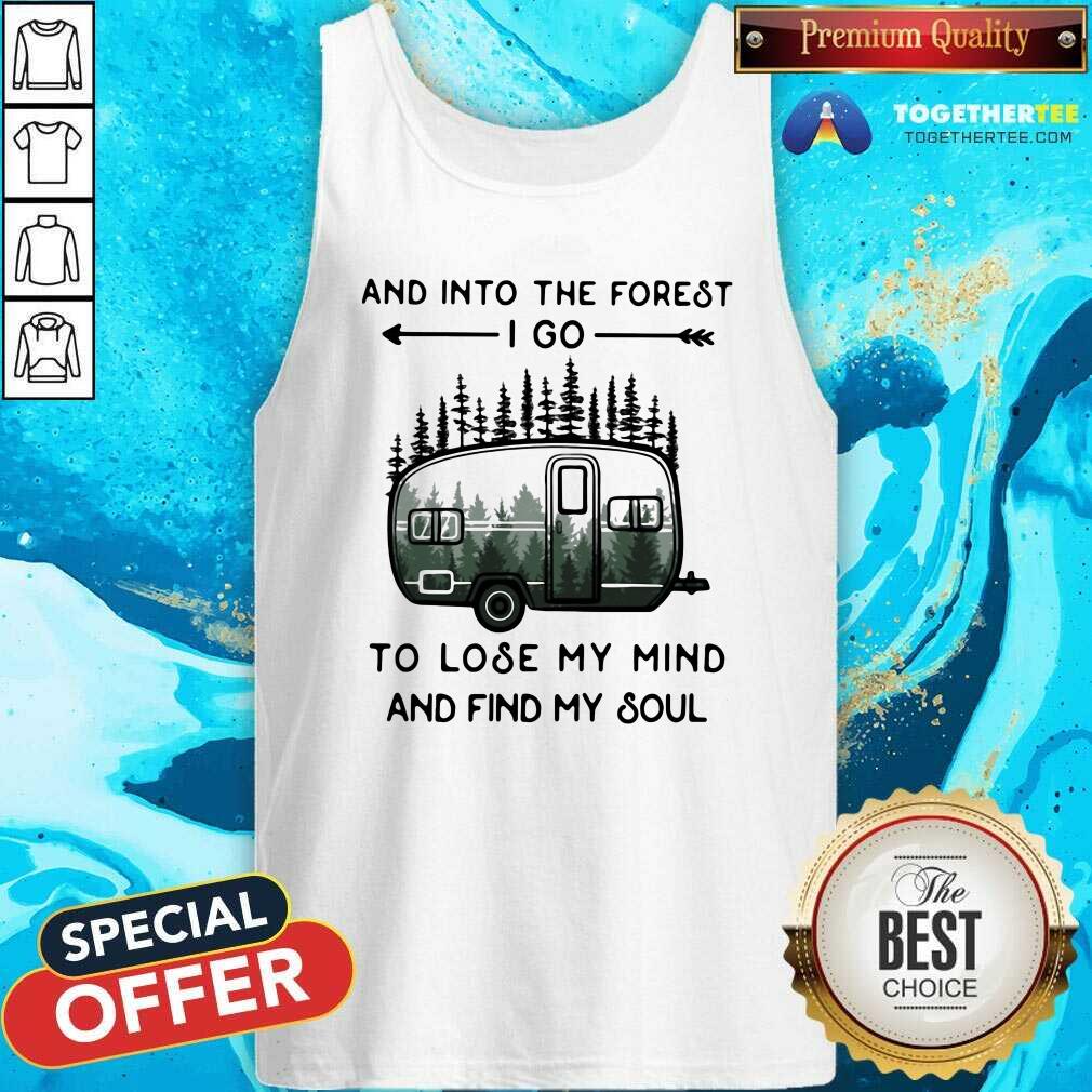 Premium And Into The Forest To Lose My Mind And Find My Soul Camping Shirt