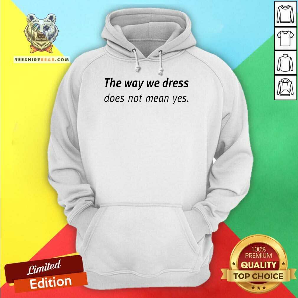 Premium Angel Dei The Way We Dress Does Not Mean Yes Shirt
