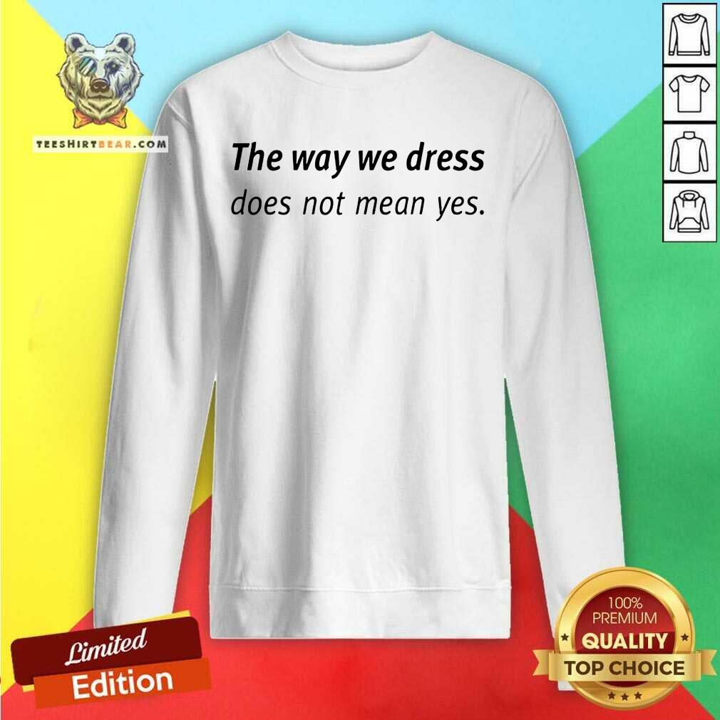 Premium Angel Dei The Way We Dress Does Not Mean Yes Shirt