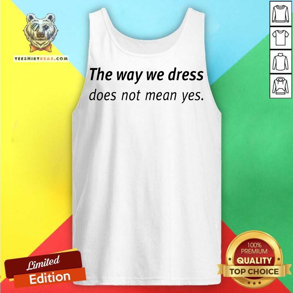 Premium Angel Dei The Way We Dress Does Not Mean Yes Shirt
