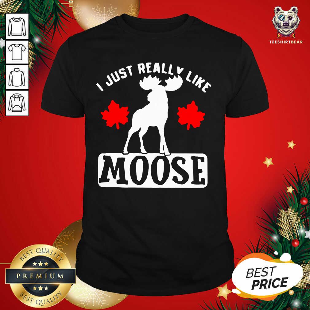 Premium I Just Really Like Moose Shirt