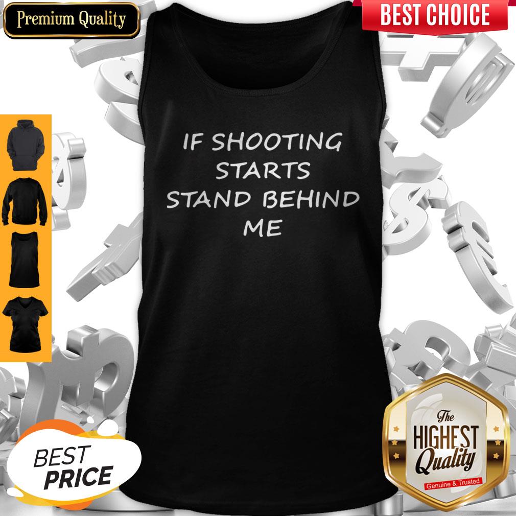 Premium If Shooting Starts Stand Behind Me Tee Shirt