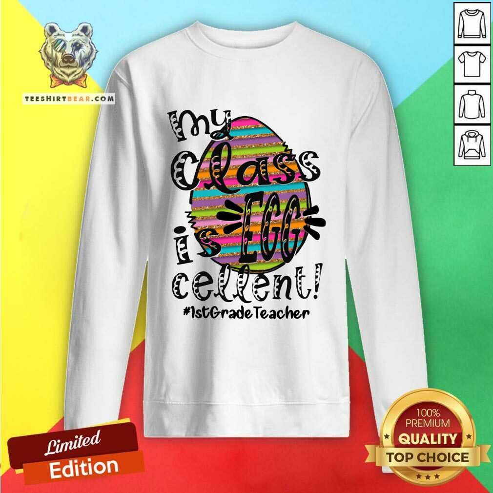 Premium My Class Is Egg Cellent 1st Grade Teacher Shirt