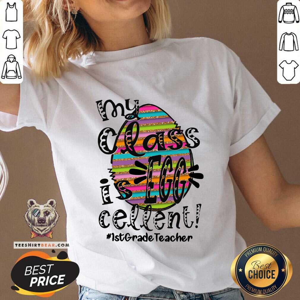 Premium My Class Is Egg Cellent 1st Grade Teacher Shirt