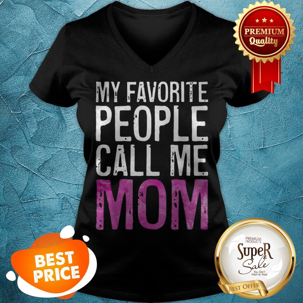 Premium My Favorite People Call Me Mom Mother’s Day Shirt
