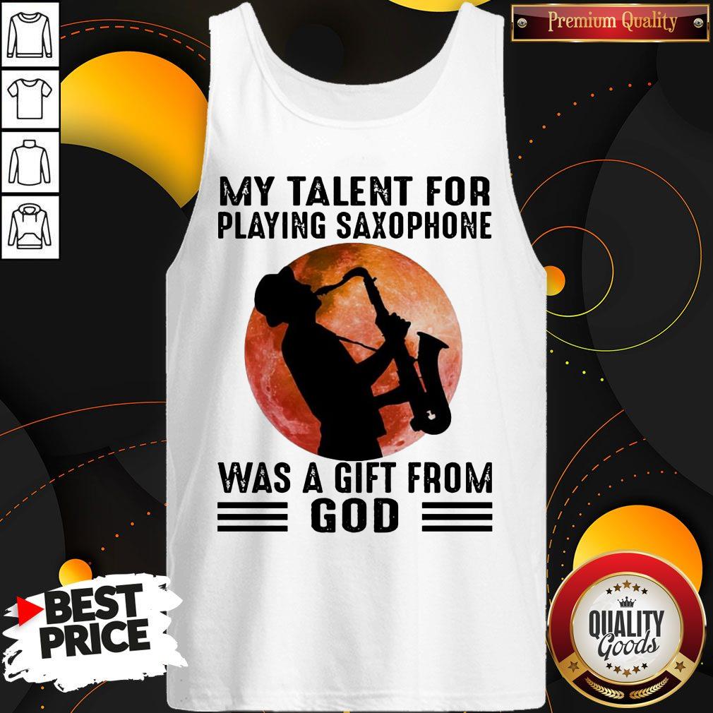 Premium My Talent For Playing Saxophone Was A Gift From God Moon Shirt