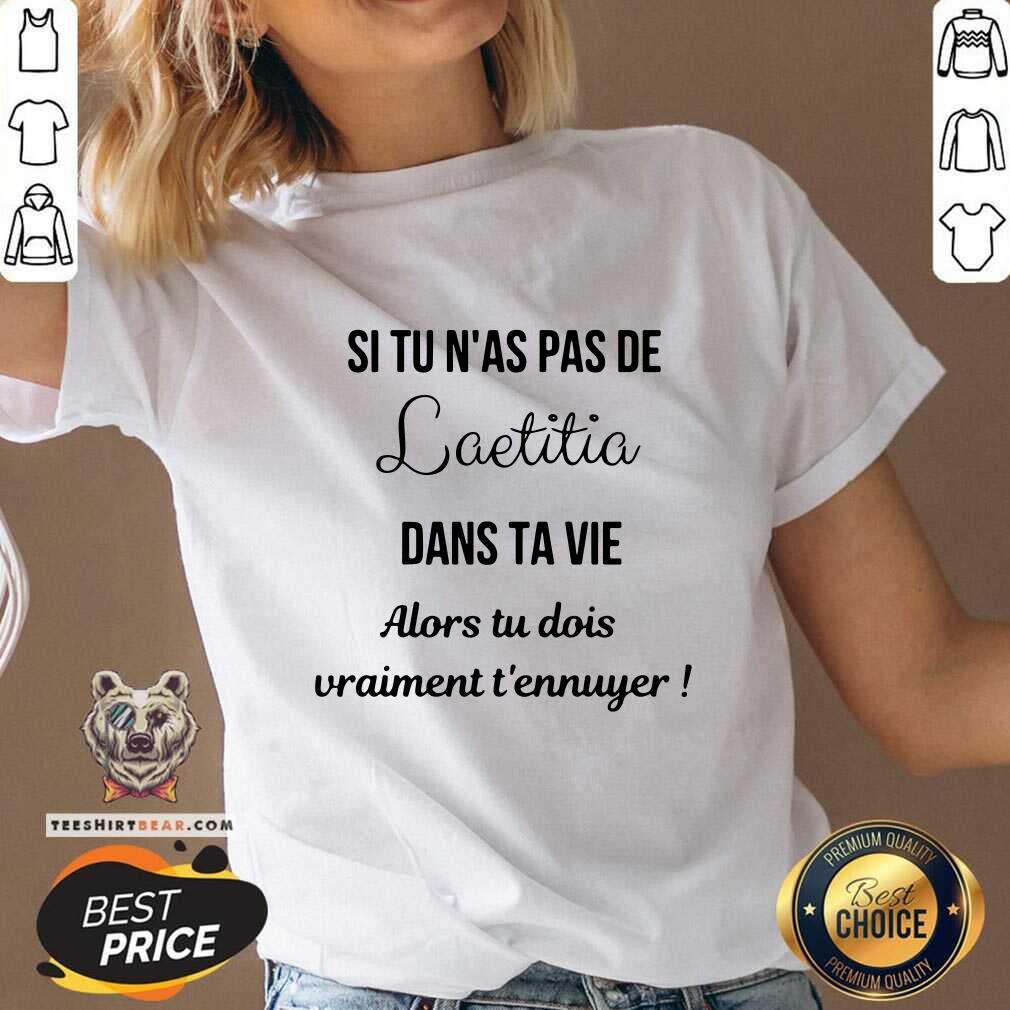 Premium Si Tu Nas Pas De Laetitia Dans Ta Vie Shirt