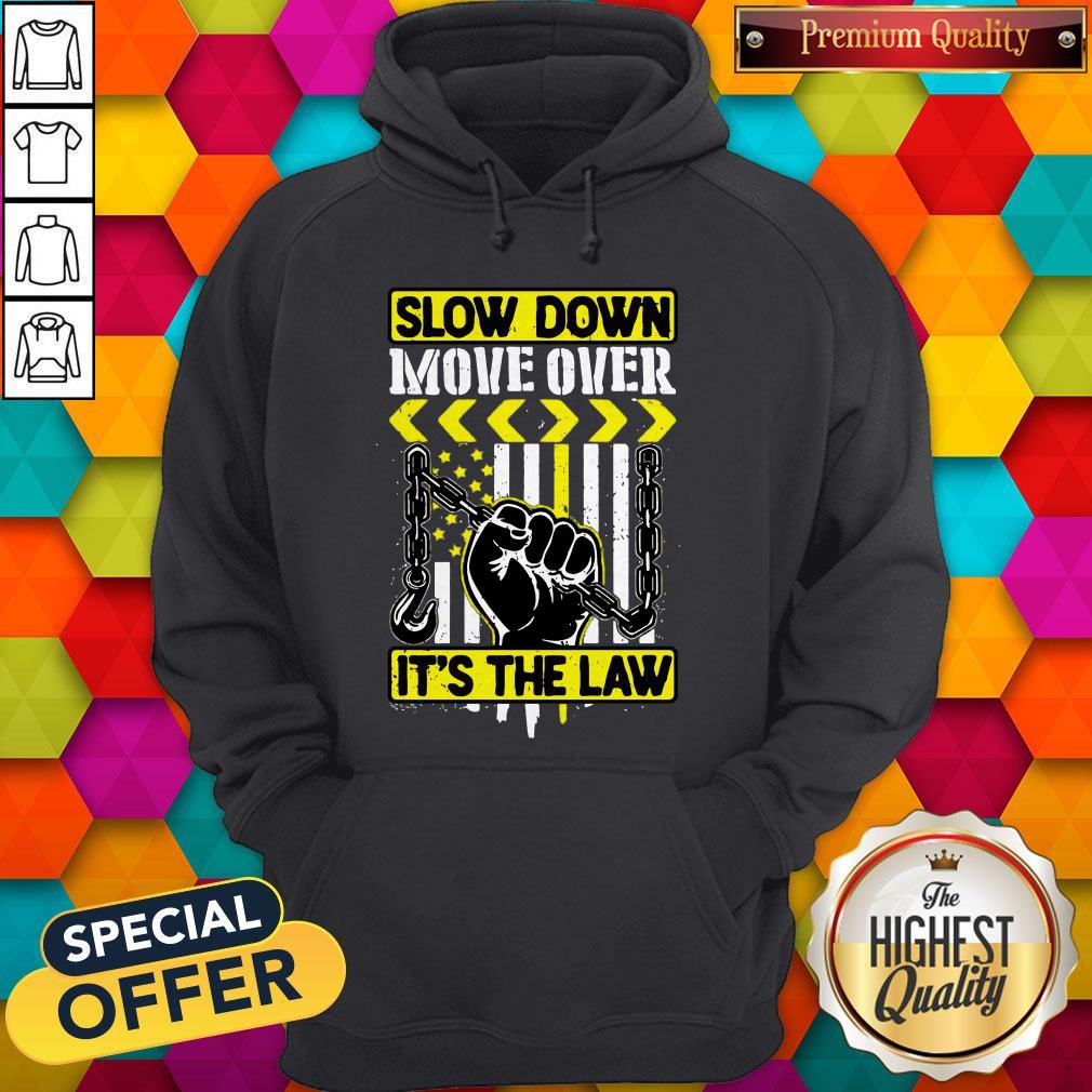 Premium Slow Down Move Over It's The Law Shirt