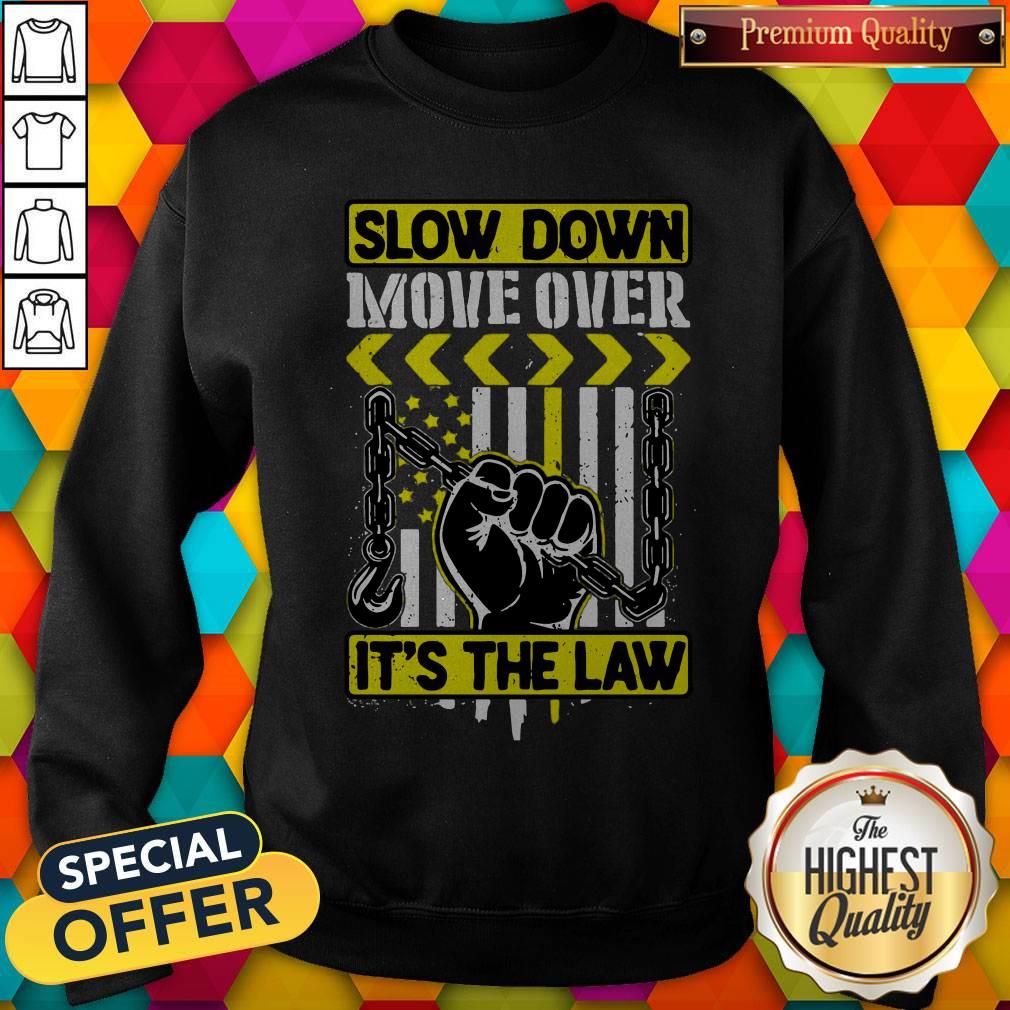 Premium Slow Down Move Over It's The Law Shirt