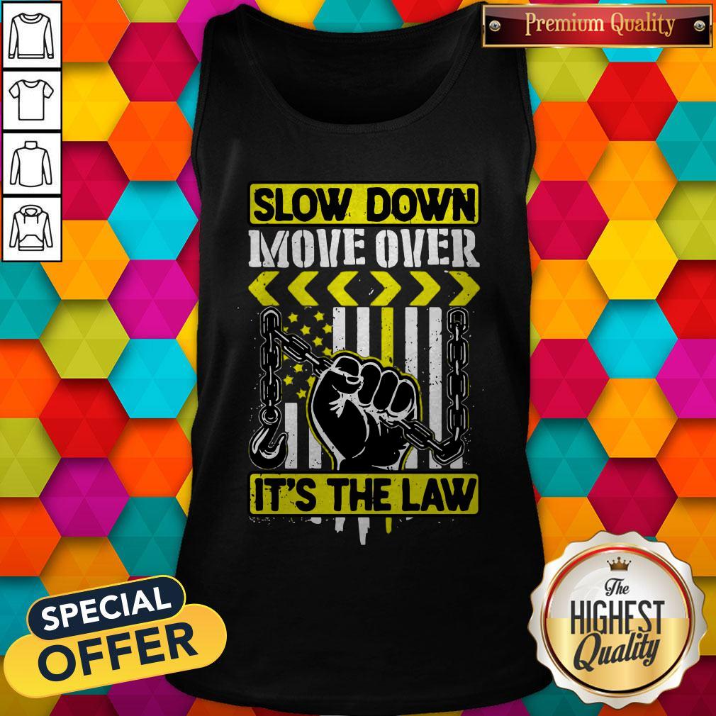 Premium Slow Down Move Over It's The Law Shirt