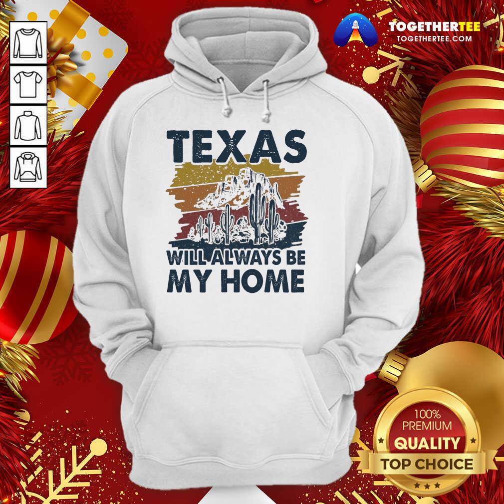 Premium Texas Will Always Be My Home Vintage Shirt