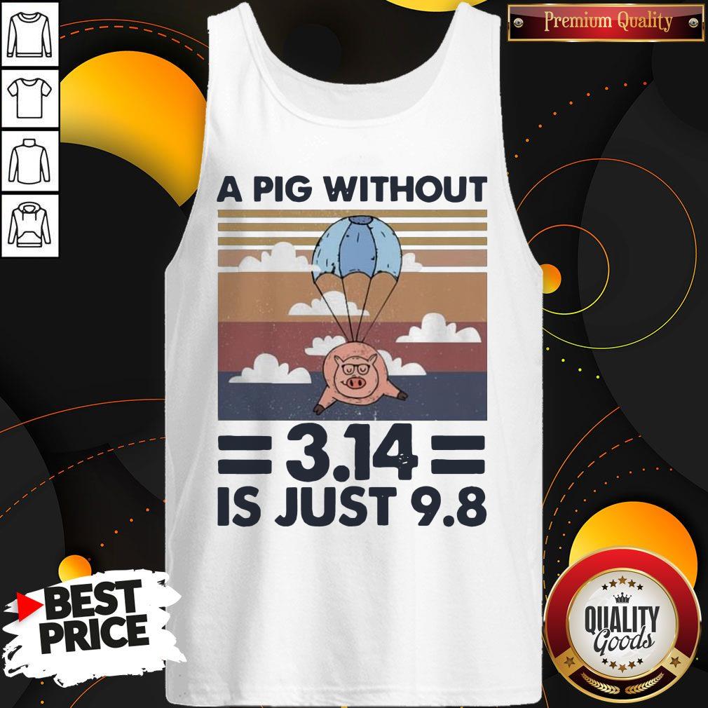 Pretty A Pig Without 314 Is Just 98 Vintage Shirt