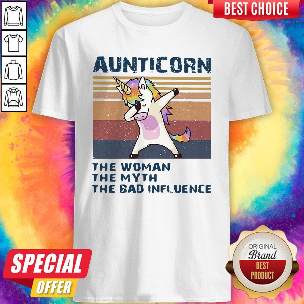 Pretty Aunticorn The Woman The Myth The Bad Influence Shirt