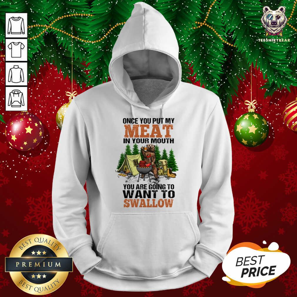 Pretty Bear Once You Put My Meat In Your Mouth Shirt