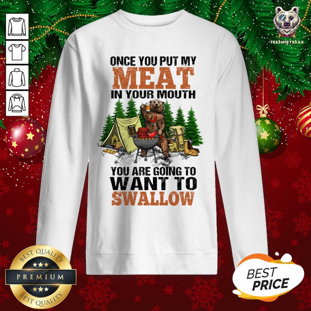 Pretty Bear Once You Put My Meat In Your Mouth Shirt