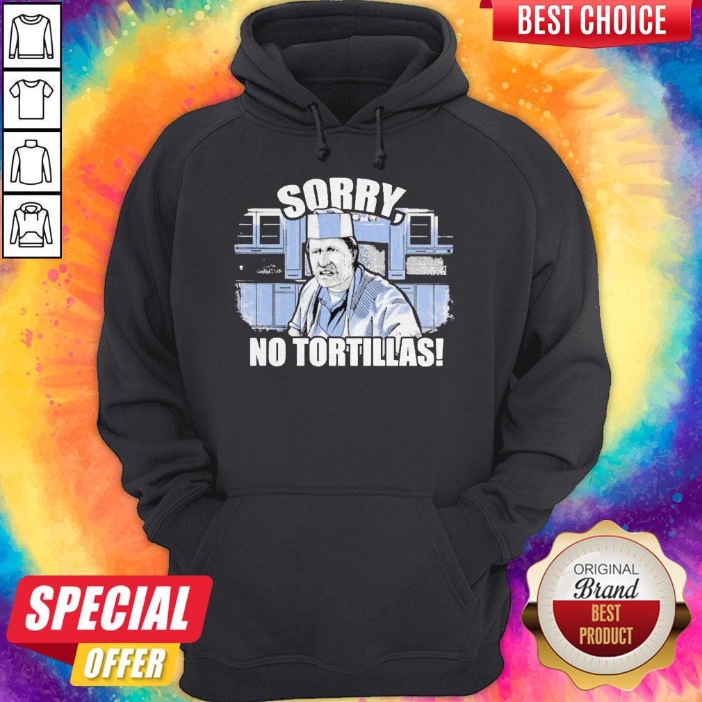 Pretty Blood In Blood Sorry No Tortillas Shirt