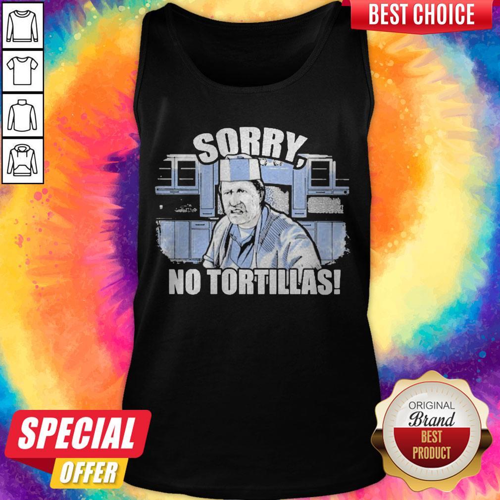 Pretty Blood In Blood Sorry No Tortillas Shirt