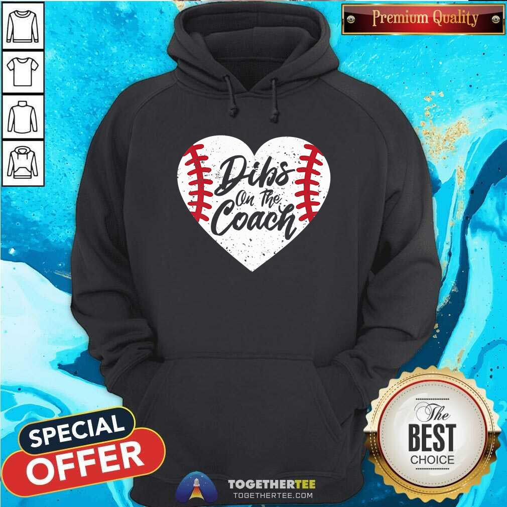 Pretty Dibs On The Coach Baseball Heart Shirt
