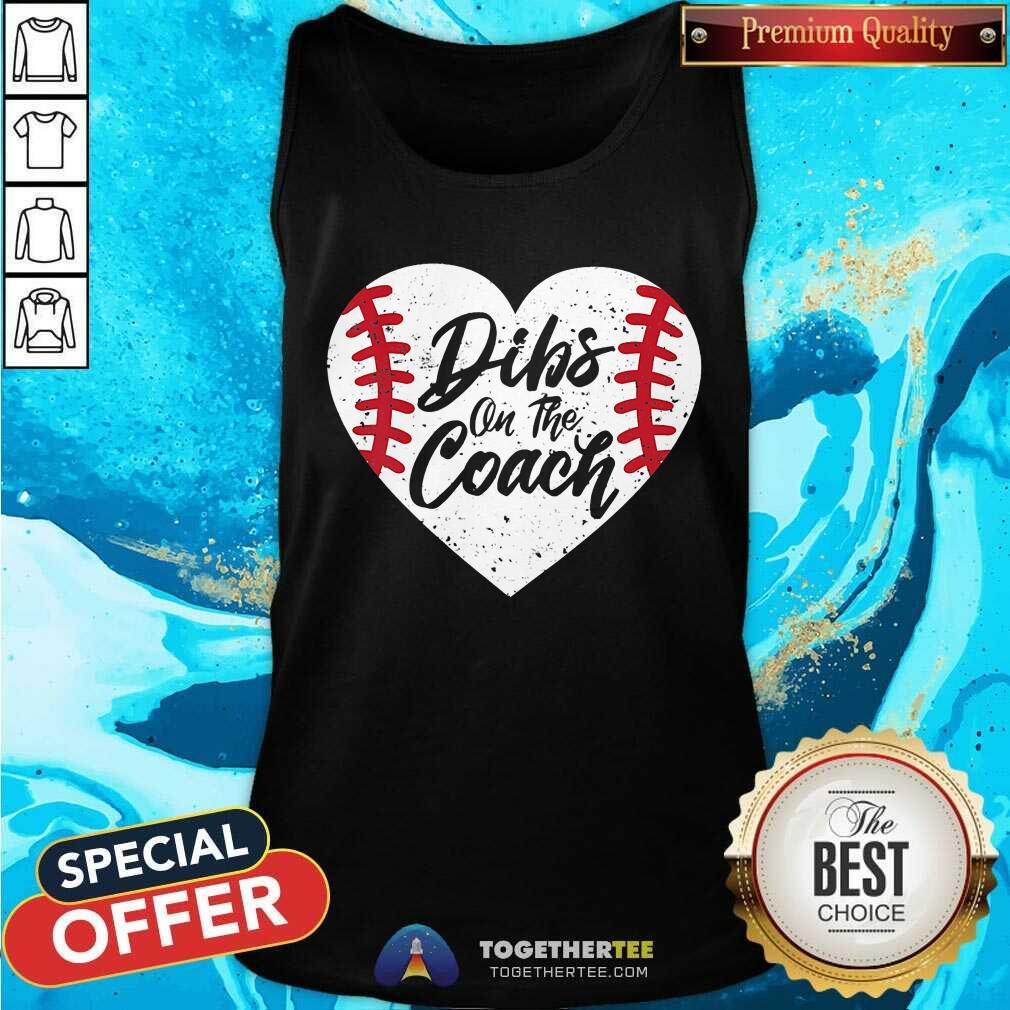 Pretty Dibs On The Coach Baseball Heart Shirt