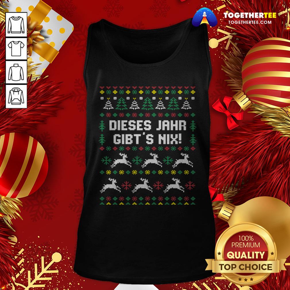 Pretty Dieses Jahr Gibt’s Nix Ugly Christmas Shirt