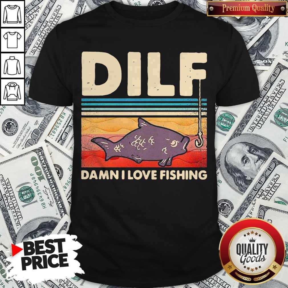 Pretty Dilf Damn I Love Fishing Vintage Shirt