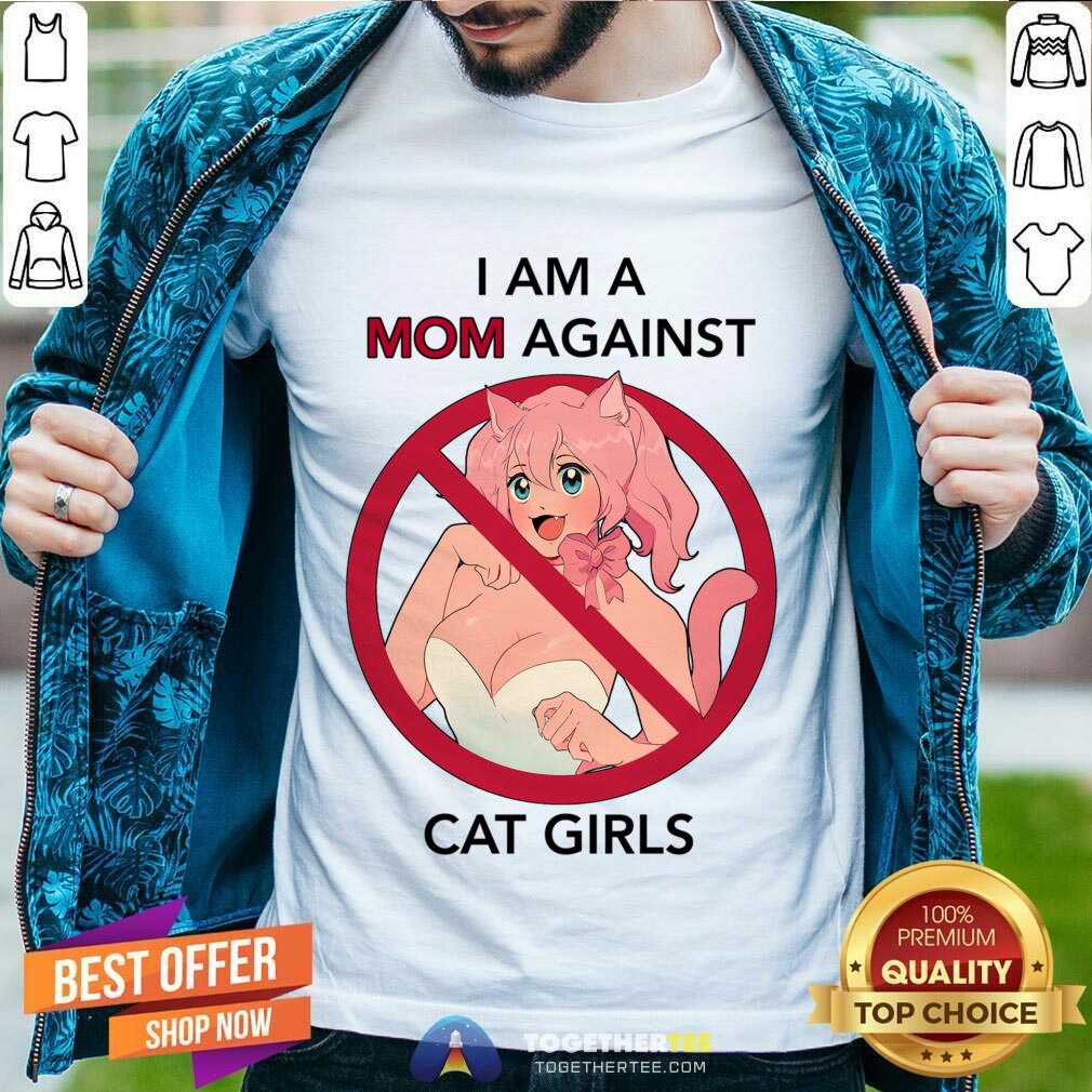 Pretty I Am A Mom Against Cat Girls Shirt