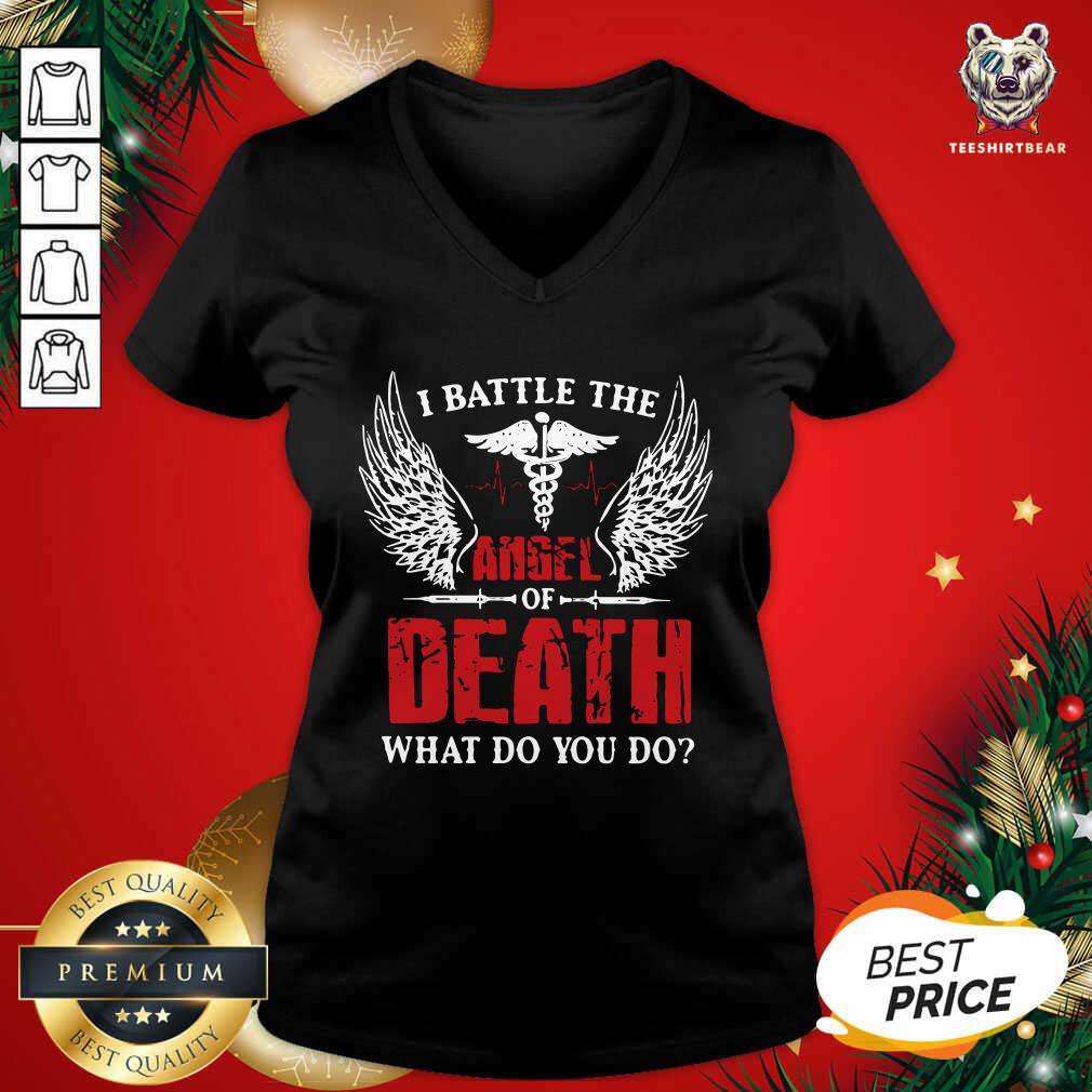 Pretty I Battle The Angel Of Death What Do You Do Shirt
