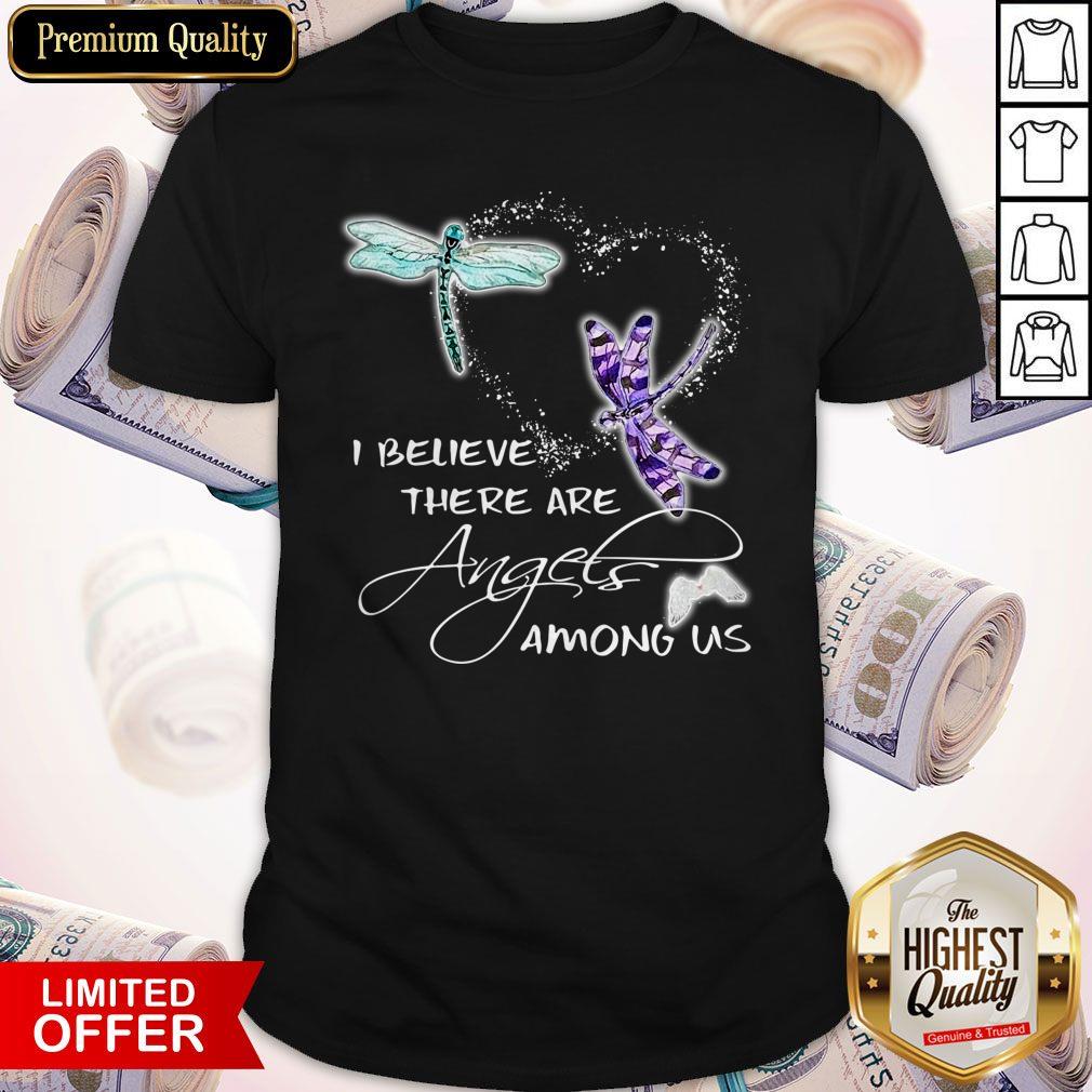 Pretty I Believe There Are Angels Among US Dragonfly Shirt