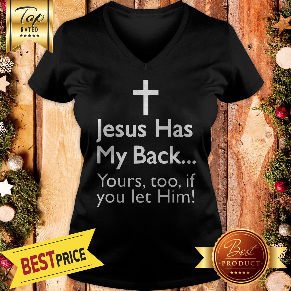 Pretty Jesus Has My Back Yours Too If You Let Him Shirt