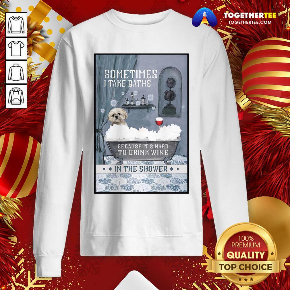 Pretty Shih Tzu Sometimes I Take Baths Vertical Shirt