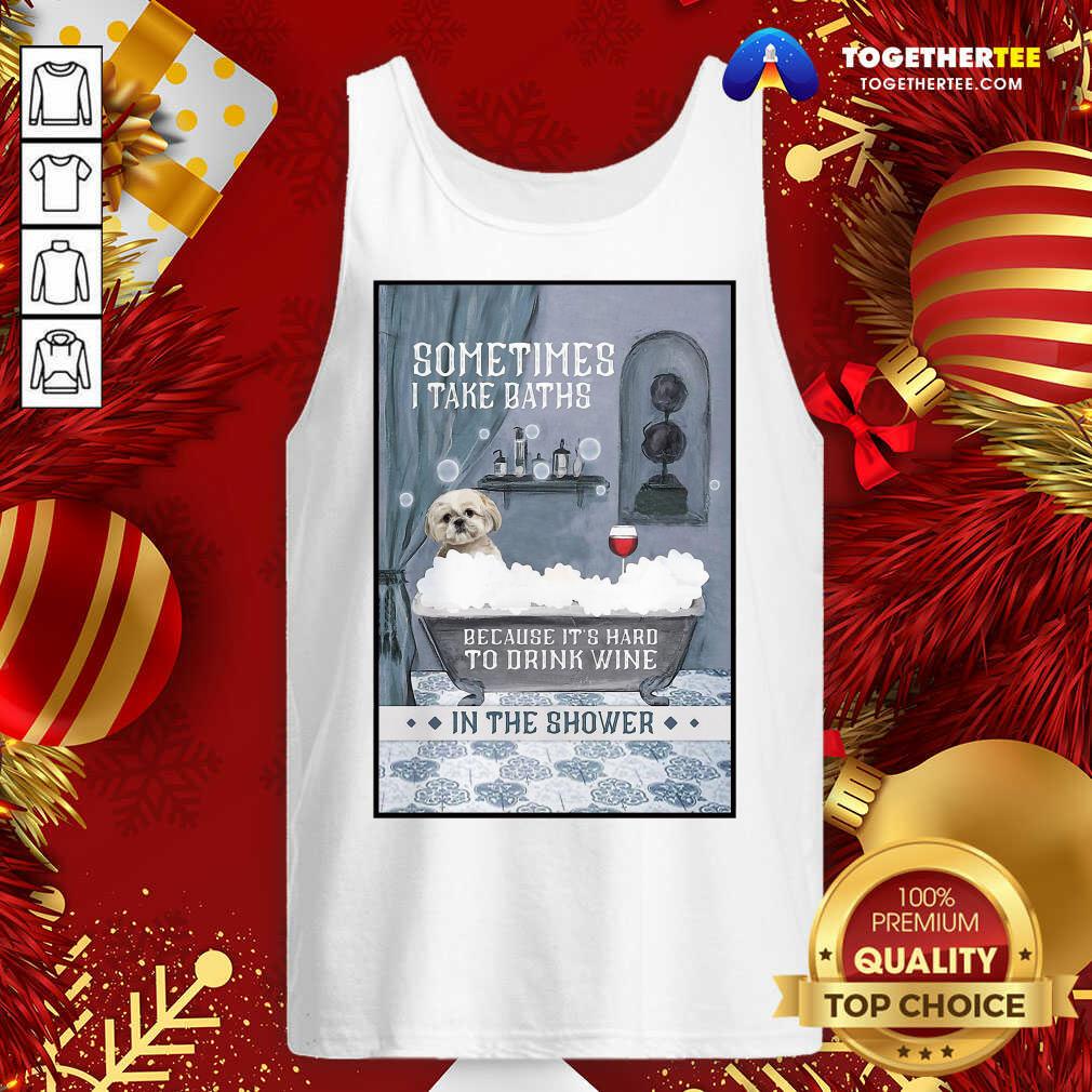 Pretty Shih Tzu Sometimes I Take Baths Vertical Shirt