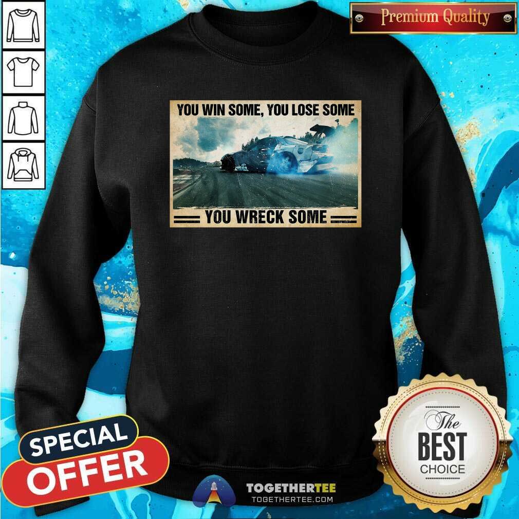 Pretty Stock Car Racing You Win Some You Lose Some You Wreck Some Shirt