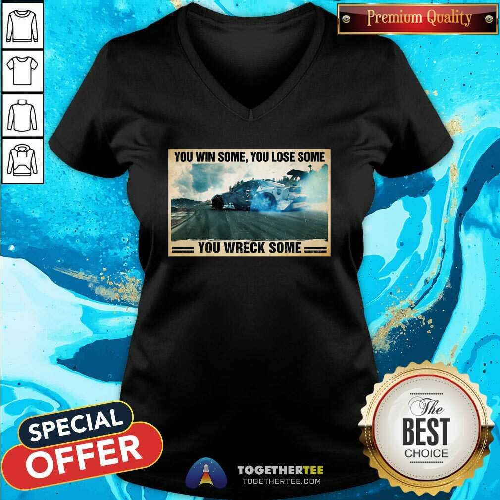 Pretty Stock Car Racing You Win Some You Lose Some You Wreck Some Shirt
