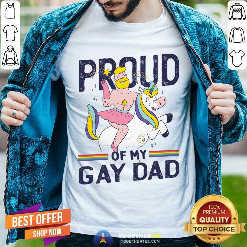 Proud Of My Gay Dad Shirt