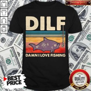 Pretty Dilf Damn I Love Fishing Vintage Shirt