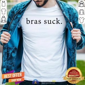 Original Bras Suck Shirt
