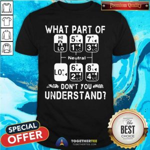 Awesome What Part Of Neutral Dont You Understand Shirt