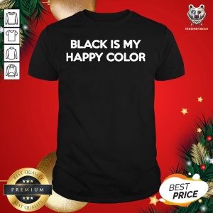 Hot Black Is My Happy Color Shirt