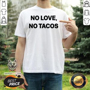 Official No Love No Tacos Shirt