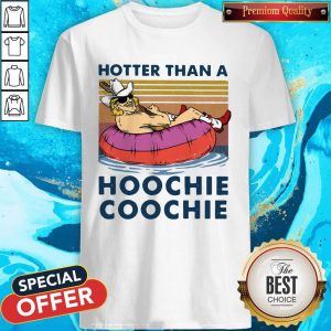 Official Hotter Than A Hoochie Coochie Vintage Shirt